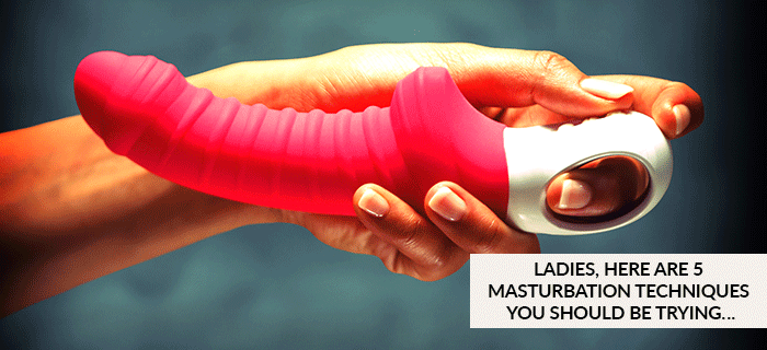 Ladies, Here Are 5 Masturbation Techniques You Should Be Trying…