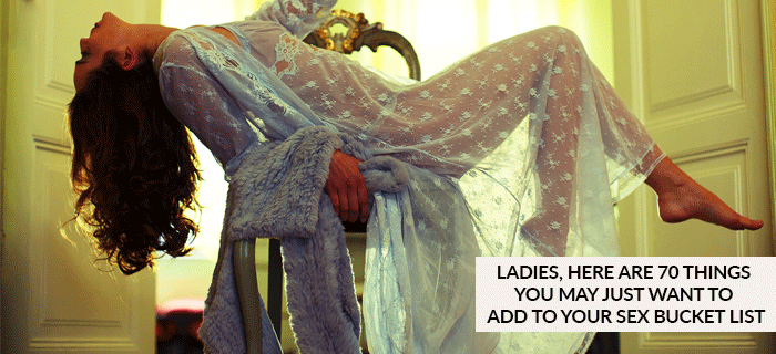 Ladies, Here are 70 Things You May Just Want to Add to Your Sex Bucket List