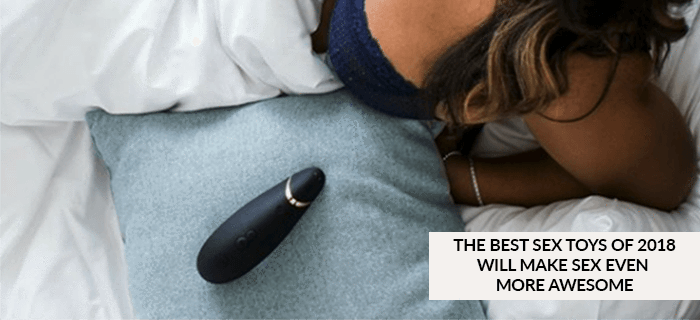 The Best Sex Toys of 2018 Will Make Sex Even More Awesome