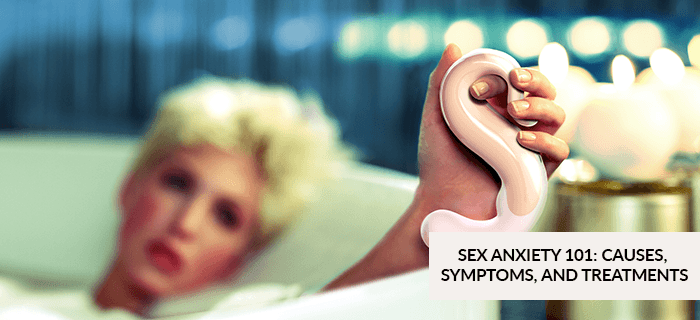 Sex Anxiety 101: Causes, Symptoms, and Treatments