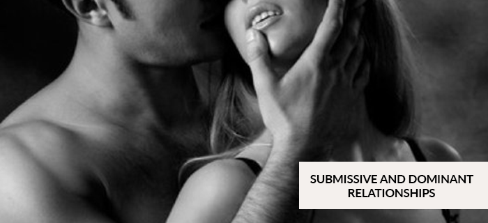 Submissive and Dominant Relationships Explained