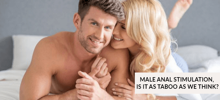 Male Anal Stimulation, Is it as Taboo as we think?